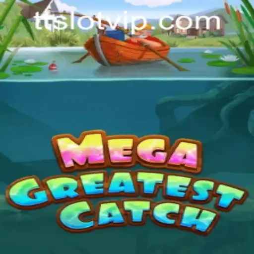 Explore the Thrills of MegaGreatestCatch with TTSLOT Login